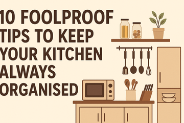 10 Foolproof Tips to Keep Your Kitchen Always Organised